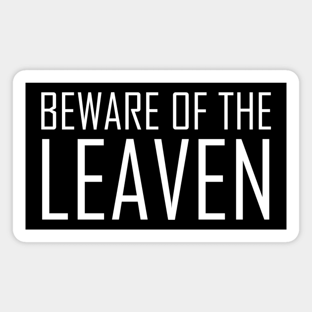 Beware of the Leaven Luke 12:1 Bible Verse Magnet by Terry With The Word